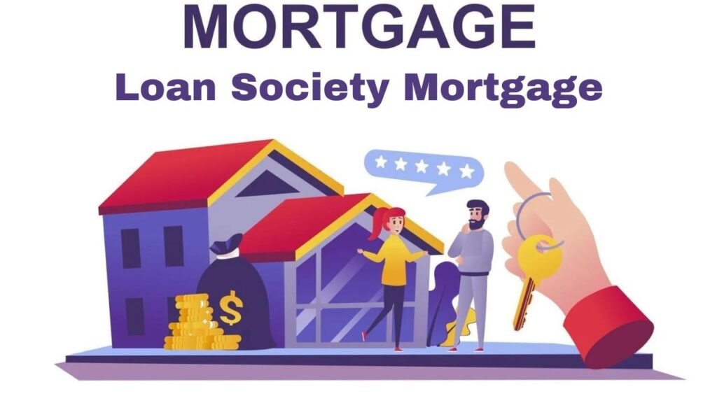 Mortgage Loan Society Mortgage